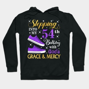 Stepping Into My 54th Birthday With God's Grace & Mercy Bday Hoodie